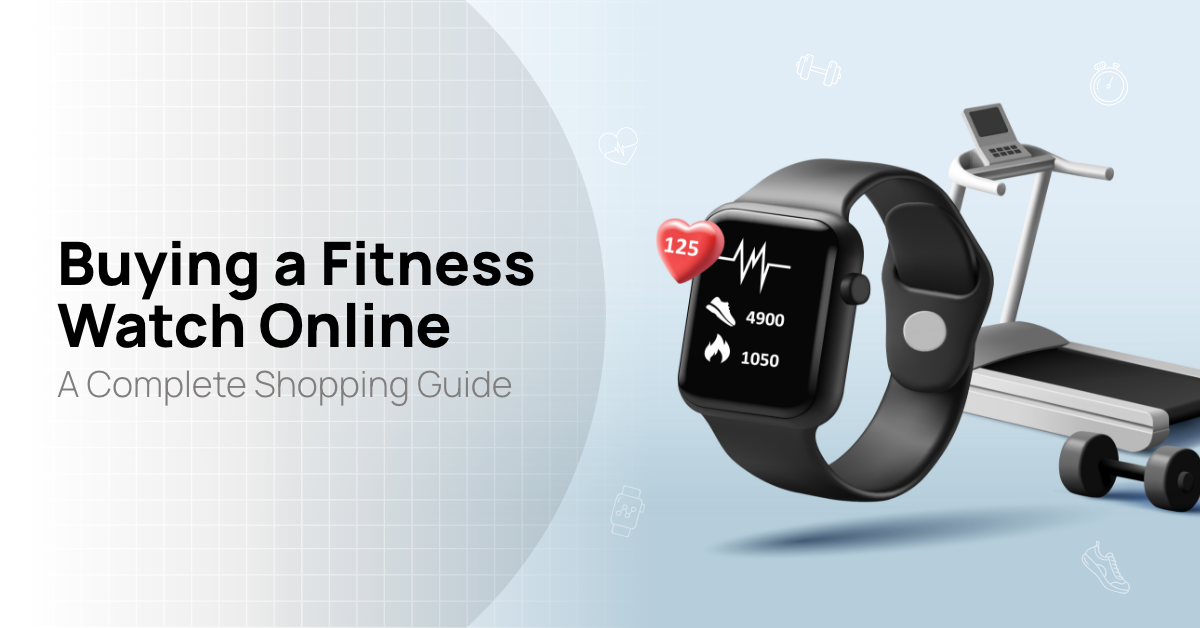 A Complete Guide to Buying the Best Fitness Watch Online