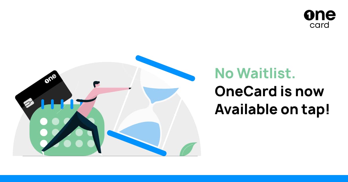 No Waitlist! Get OneCard Now