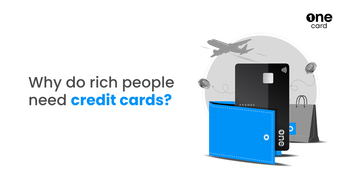 4 Reasons Why Rich People Use Credit Cards - OneCard