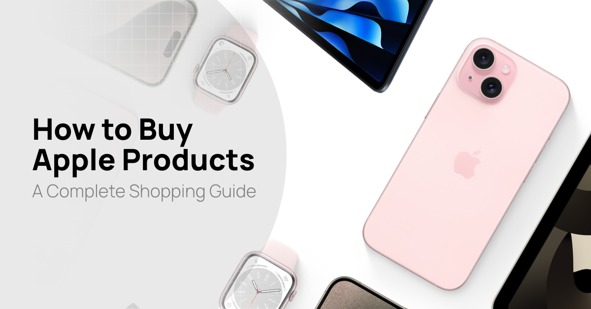 A Complete How-To Guide for Buying Apple Products